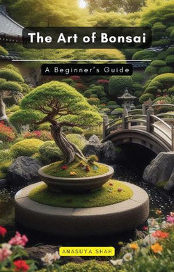 The Art of Bonsai The Art of Bonsai