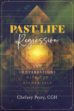 Past Life Regression and Conversations with the Higher Self