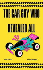 The Car Guy Who Revealed All :Learn How To Buy And Sell Cars For Profits
