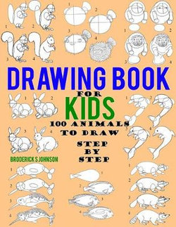 Drawing Book for Kids - 100 Animals to Draw Step by Step