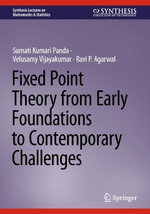 Fixed Point Theory from Early Foundations to Contemporary Challenges