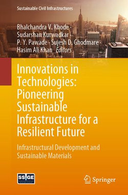 Innovations in Technologies: Pioneering Sustainable Infrastructure for a Resilient Future Innovations in Technologies: Pioneering Sustainable Infrastructure for a Resilient Future