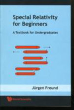 Special Relativity For Beginners: A Textbook For Undergraduates Special Relativity For Beginners: A Textbook For Undergraduates
