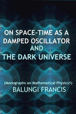 On Spacetime as a Damped Oscillator and The Dark Universe