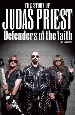 The Story Of Judas Priest - Defenders Of The Faith The Story Of Judas Priest - Defenders Of The Faith