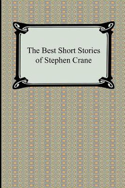 The Best Short Stories of Stephen Crane