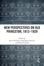 New Perspectives on Old Princeton, 1812–1929