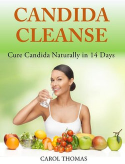 Candida Cleanse: Cure Candida Naturally in 14 Days