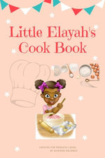 Little Elayah's Cook Book