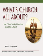 What's Church All About? And Other Tricky Questions about the Church