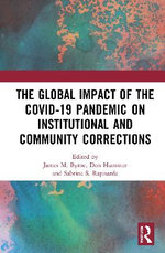 The Global Impact of the COVID-19 Pandemic on Institutional and Community Corrections The Global Impact of the COVID-19 Pandemic on Institutional and Community Corrections