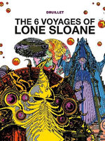 Lone Sloane: the 6 Voyages of Lone Sloane