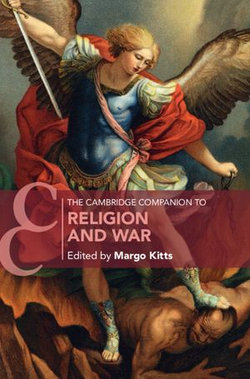 The Cambridge Companion to Religion and War The Cambridge Companion to Religion and War