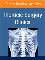 Pulmonary Metastasectomy, An Issue of Thoracic Surgery Clinics: Volume 35-2