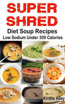 SUPER SHRED Diet Soup Recipes