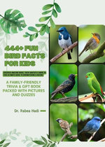 444+ Fun Bird Facts for Kids: Discover Amazing Birds, Their Habitats & More in This Ultimate Guide to Birdwatching & Nature: A Family-Friendly trivia & Gift Book Packed With Pictures and Quizzes