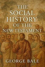 The Social History of the New Testament