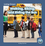 Walking, Biking, and Riding the Bus