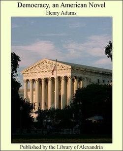 Democracy, an American Novel Democracy, an American Novel