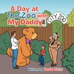 A Day at the Zoo with My Daddy