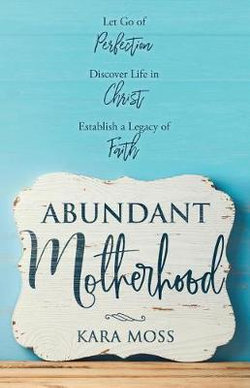 Abundant Motherhood