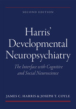 Harris' Developmental Neuropsychiatry: The Interface with Cognitive and Social Neuroscience