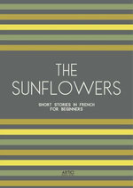 The Sunflowers: Short Stories in French for Beginners