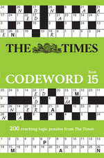 The Times Codeword 15: 200 Cracking Logic Puzzles (the Times Puzzle Books)