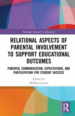Relational Aspects of Parental Involvement to Support Educational Outcomes Relational Aspects of Parental Involvement to Support Educational Outcomes