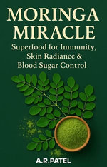 Moringa Miracle: Superfood for Immunity, Skin Radiance & Blood Sugar Control