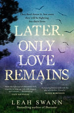 Later, Only Love Remains: A darkly beautiful suspense novel from the award-winning bestselling author of Sheerwater