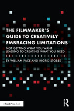 The Filmmaker's Guide to Creatively Embracing Limitations The Filmmaker's Guide to Creatively Embracing Limitations