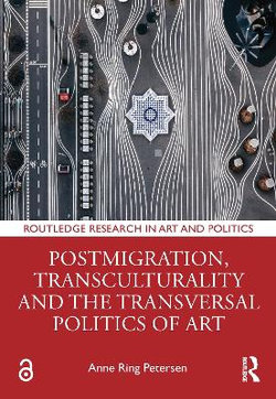 Postmigration, Transculturality and the Transversal Politics of Art
