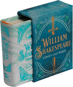 William Shakespeare: Famous Last Words (Tiny Book)