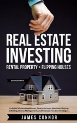 Real Estate Investing: Rental Property + Flipping Houses