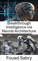 Breakthrough Intelligence via Neural Architecture