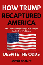 How Trump Recaptured America Despite The Odds