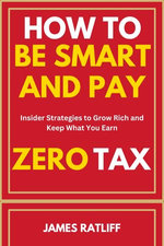 How To Be Smart And Pay Zero Taxes