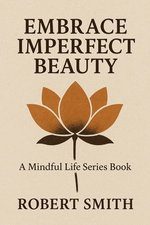 Embrace Imperfect Beauty