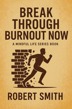Break Through Burnout Now