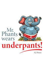 Mr. Phants Wears Underpants!