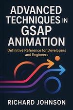 Advanced Techniques in GSAP Animation