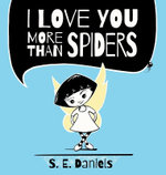 I Love You More Than Spiders