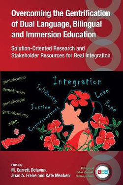 Overcoming the Gentrification of Dual Language, Bilingual and Immersion Education Overcoming the Gentrification of Dual Language, Bilingual and Immersion Education