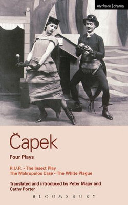 Capek Four Plays: R. U. R.; The Insect Play; The Makropulos Case; The White Plague