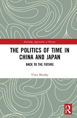 The Politics of Time in China and Japan The Politics of Time in China and Japan