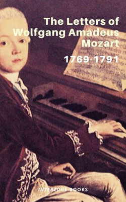 The Letters of Wolfgang Amadeus Mozart - 1769-1791