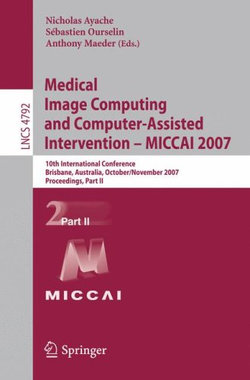 Medical Image Computing and Computer-Assisted Intervention - MICCAI 2007