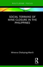 Social Terrains of Mine Closure in the Philippines Social Terrains of Mine Closure in the Philippines