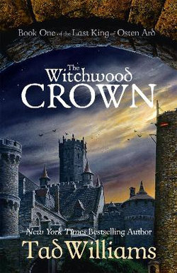 The Last King of Osten Ard : The Witchwood Crown